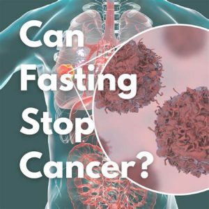 Fasting & Cancer